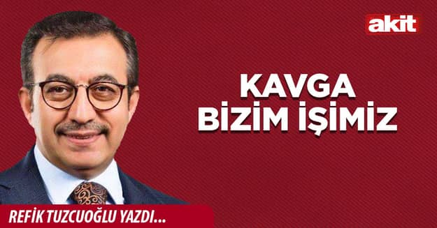 Kavga bizim işimiz