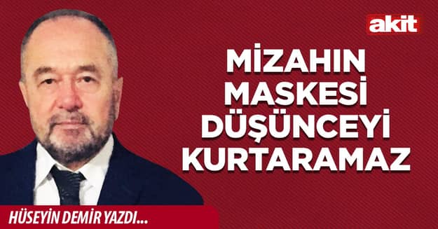 Mizahın Maskesi Düşünceyi Kurtaramaz 