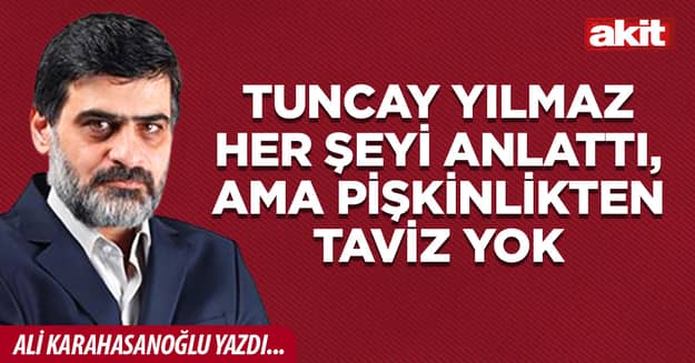 Tuncay Yılmaz her şeyi anlattı, ama pişkinlikten taviz yok 