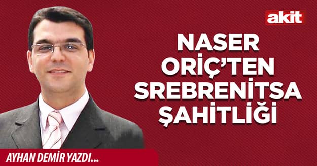 Naser Oriç’ten Srebrenitsa Şahitliği