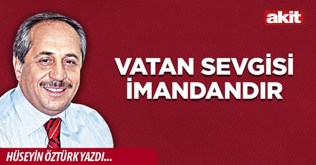 Vatan sevgisi imandandır