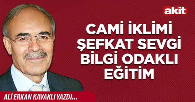 Cami iklimi şefkat sevgi bilgi odaklı eğitim