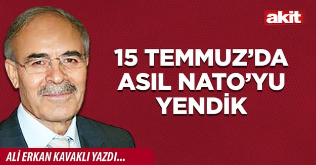 15 Temmuz’da asıl NATO’yu yendik