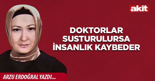 Doktorlar susturulursa insanlık kaybeder