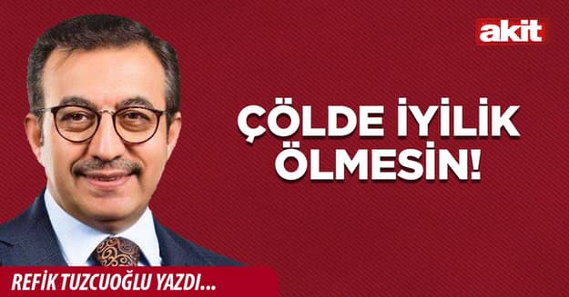 Çölde iyilik ölmesin!