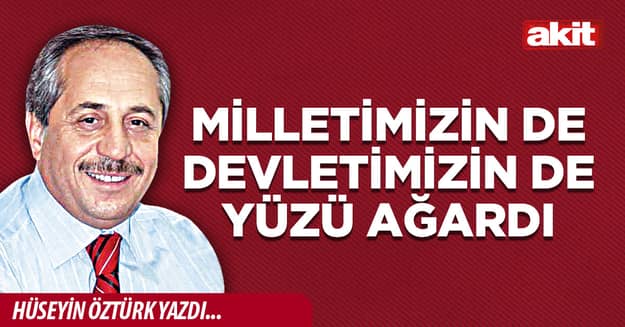 Milletimizin de devletimizin de yüzü ağardı