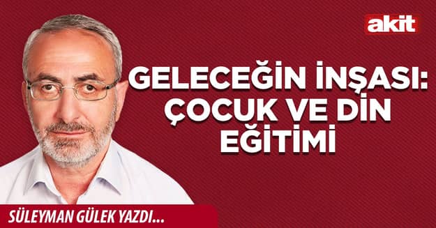 Geleceğin İnşası: Çocuk ve Din Eğitimi