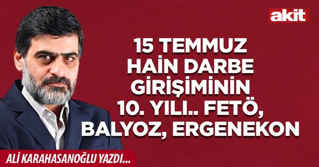 15 Temmuz hain darbe girişiminin 10. yılı.. FETÖ, Balyoz, Ergenekon