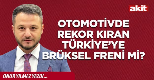 Otomotivde rekor kıran Türkiye’ye Brüksel freni mi?