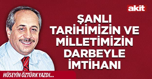 Şanlı Tarihimizin ve Milletimizin Darbeyle İmtihanı