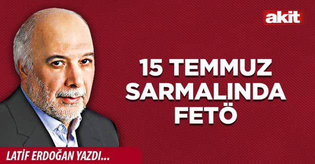 15 Temmuz sarmalında FETÖ