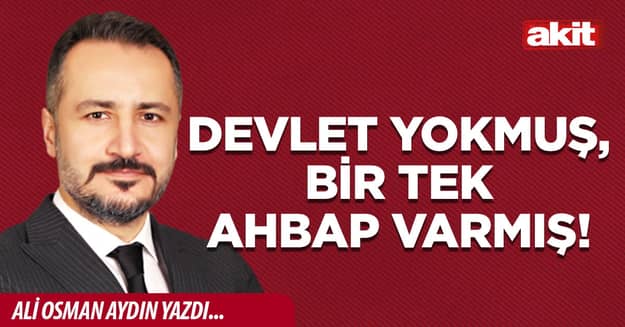 Devlet Yokmuş, Bir Tek AHBAP Varmış!