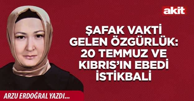 Şafak vakti gelen özgürlük: 20 Temmuz ve Kıbrıs’ın ebedi istikbali