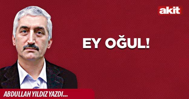 Ey Oğul!