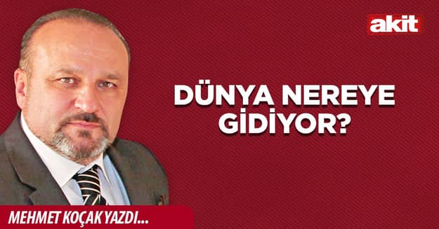 Dünya nereye gidiyor?