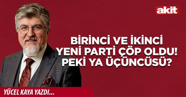Birinci ve ikinci Yeni Parti çöp oldu! Peki ya üçüncüsü?
