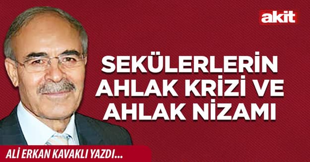 Sekülerlerin ahlak krizi ve ahlak nizamı