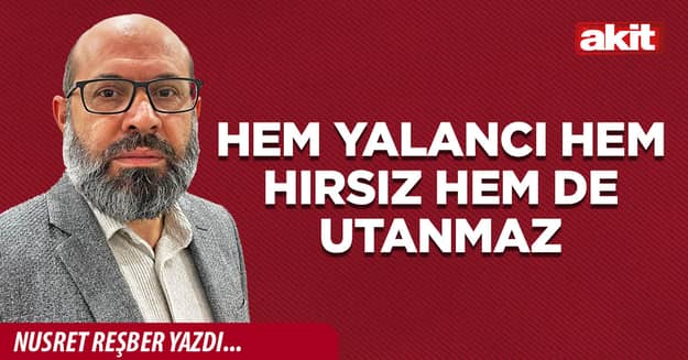 Hem yalancı hem hırsız hem de utanmaz