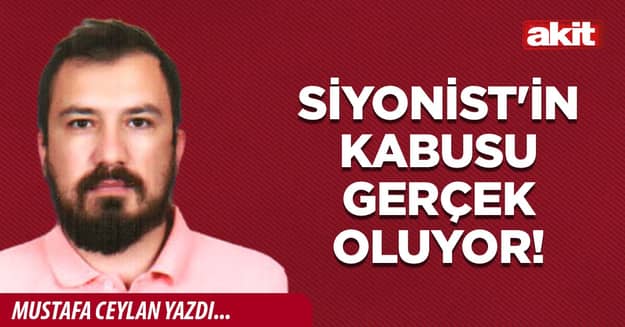 Siyonist'in kabusu gerçek oluyor!