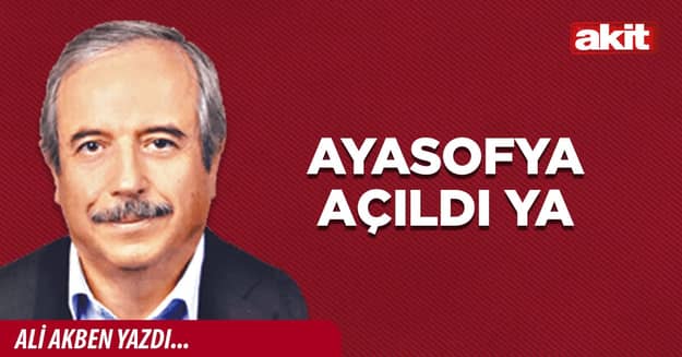 Ayasofya açıldı ya