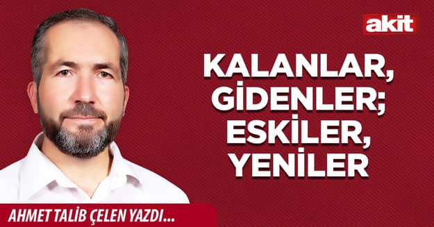 Kalanlar, gidenler; eskiler, yeniler