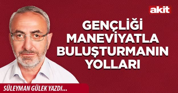 Gençliği maneviyatla buluşturmanın yolları