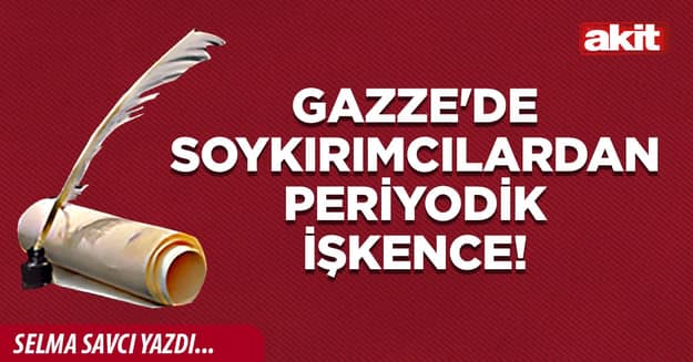 Gazze'de soykırımcılardan periyodik işkence!