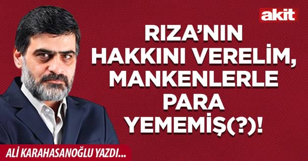 Rıza’nın hakkını verelim, mankenlerle para yememiş(?)!