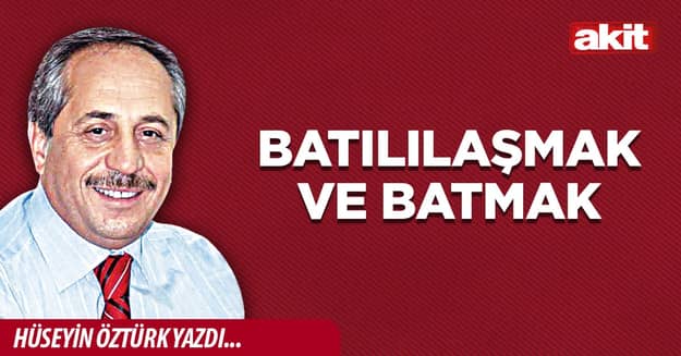 Batılılaşmak ve batmak