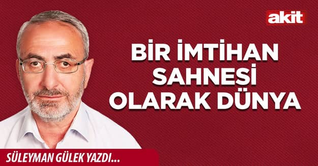 Bir imtihan sahnesi olarak dünya