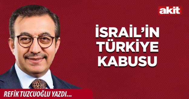 İsrail’in Türkiye kabusu