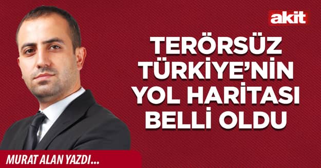 Terörsüz Türkiye’nin yol haritası belli oldu