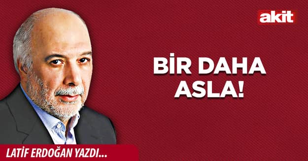 Bir daha asla!