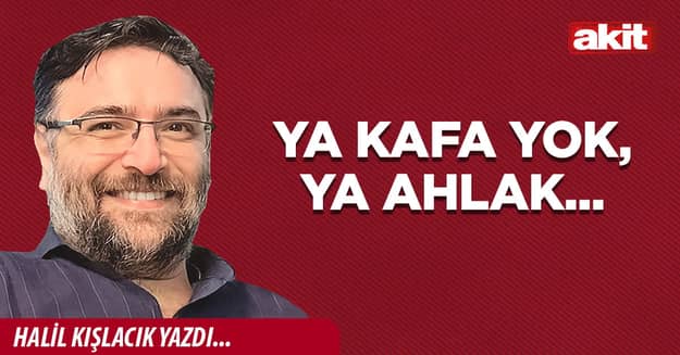 Ya kafa yok, ya ahlak...