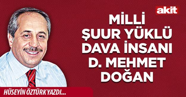 Milli şuur yüklü dava insanı D. Mehmet Doğan