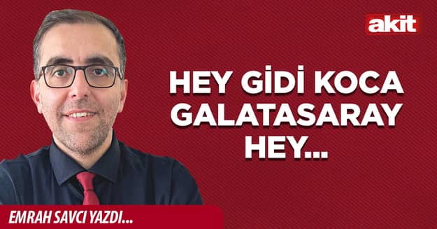 Hey gidi Koca Galatasaray hey...