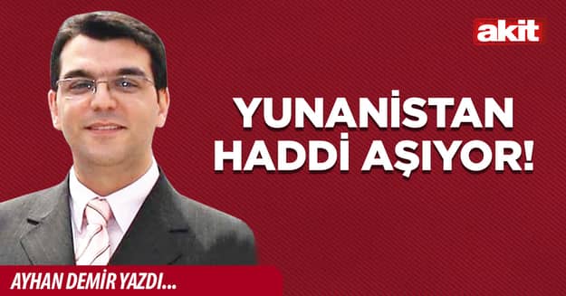 Yunanistan haddi aşıyor!