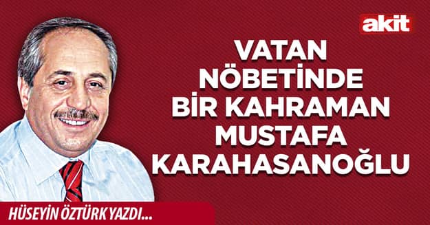 Vatan nöbetinde bir kahraman Mustafa Karahasanoğlu