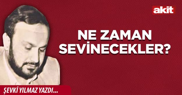 Ne zaman sevinecekler?