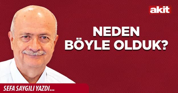 Neden böyle olduk?