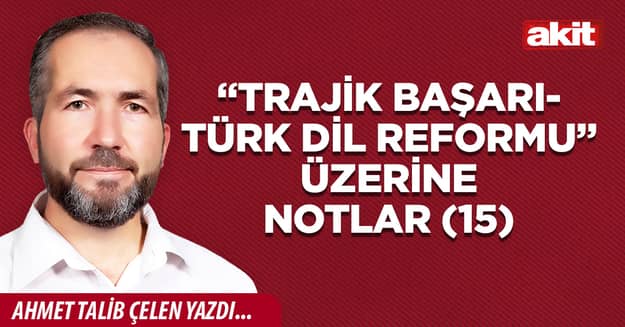 “Trajik Başarı-Türk Dil Reformu” üzerine notlar (15)