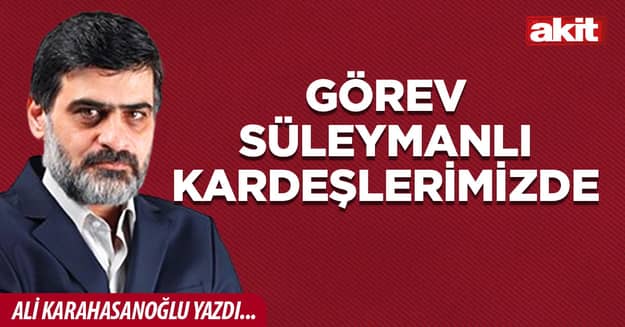 Görev Süleymanlı kardeşlerimizde