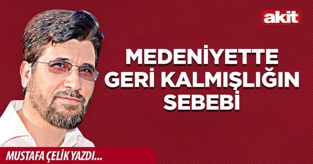 Medeniyette geri kalmışlığın sebebi