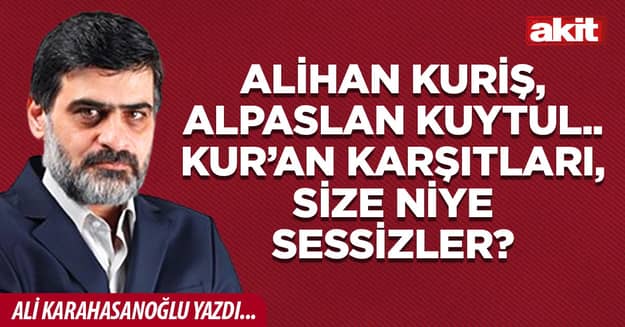 Alihan Kuriş, Alpaslan Kuytul.. Kur’an karşıtları, size niye sessizler?