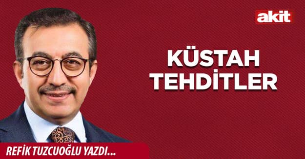 Küstah tehditler