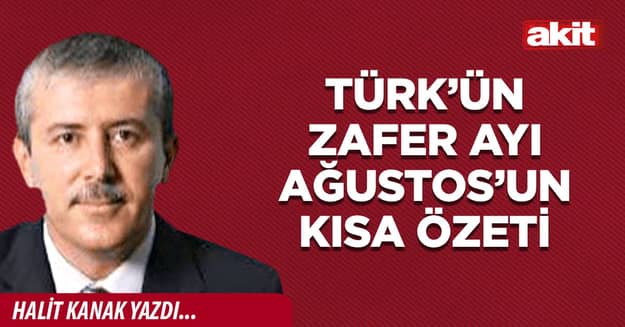 Türk’ün Zafer Ayı Ağustos’un kısa özeti