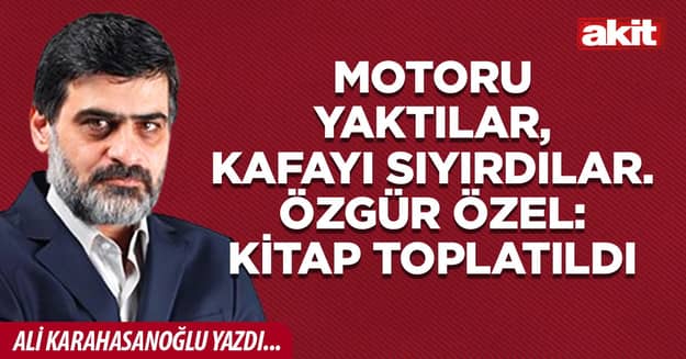 Motoru yaktılar, kafayı sıyırdılar. Özgür Özel: Kitap toplatıldı