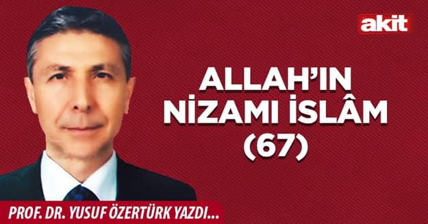 Allah’ın Nizamı İslâm(67)