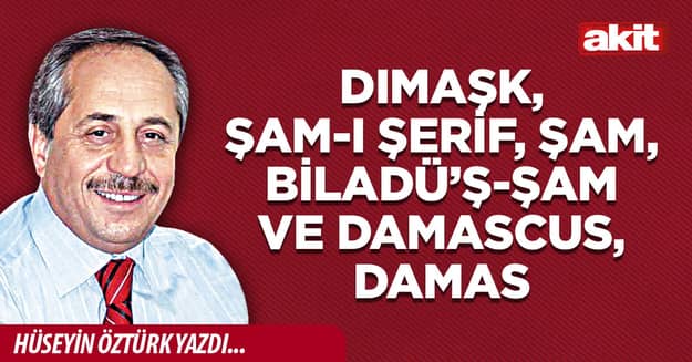 Dımaşk, Şam-ı Şerif, Şam, Biladü’ş-Şam ve Damascus, Damas