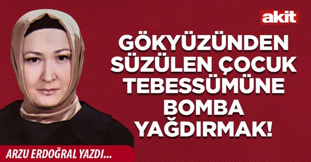 Gökyüzünden süzülen çocuk tebessümüne bomba yağdırmak!